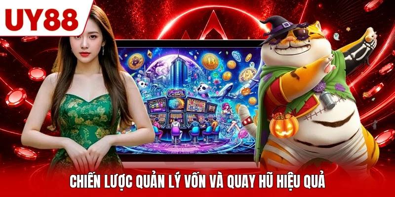 Chiến lược quản lý vốn và quay hũ hiệu quả Chiến lược quản lý vốn và quay hũ hiệu quả