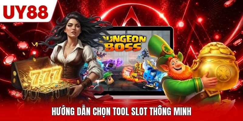 Hướng dẫn chọn tool slot thông minh Hướng dẫn chọn tool slot thông minh